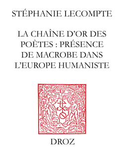 La Chaîne d'or des poètes - Présence de Macrobe dans l'Europe Humaniste