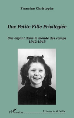 Une petite fille privilégiée - Une enfant dans le monde des camps 1942-1945