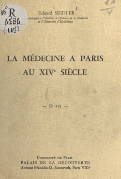 La médecine à Paris au XIVe siècle - Conférence donnée au Palais de la découverte, le 3 décembre 1966