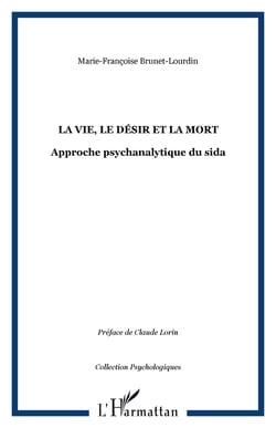 LA VIE, LE DÉSIR ET LA MORT - Approche psychanalytique du sida