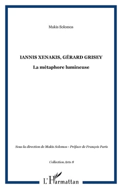 Iannis Xenakis, Gérard Grisey - La métaphore lumineuse