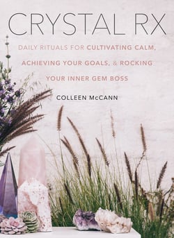 Crystal Rx - Daily Rituals for Cultivating Calm, Achieving Your Goals, and Rocking Your Inner Gem Boss