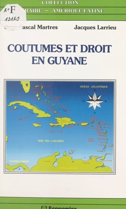 Coutumes et droit en Guyane : Amérindiens, Noirs-Marrons, Hmong - Actes du Colloque de Cayenne, 25-27 juin 1992