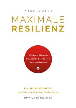 Maximale Resilienz - Wie Sie mithilfe von effektiven Atemtechniken, Meditation und Achtsamkeit mental stärker werden, Stress bewältigen und aus eigener Kraft Krisen überwinden. Inklusive Webseite mit Audios und Videos für die Erklärung und Durchführung...