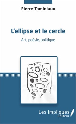 L'ellipse et le cercle - Art, poésie, politique