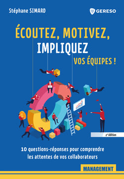 Écoutez, motivez, impliquez vos équipes ! - 10 questions-réponses pour comprendre les attentes de vos collaborateurs