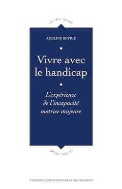 Vivre avec le handicap - L’expérience de l’incapacité motrice majeure
