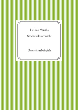 Stochastikunterricht - Unterrichtsbeispiele