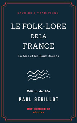 Le Folk-Lore de la France - La Mer et les Eaux Douces - Tome deuxième