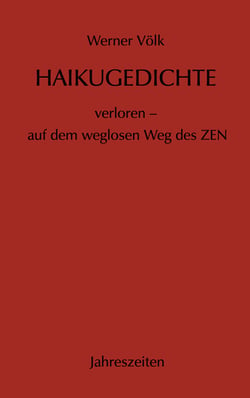 Haikugedichte - verloren - auf dem weglosen Weg des ZEN