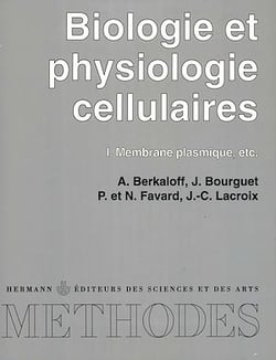 Biologie et physiologie cellulaires, vol. 1 - Membrane plasmique, etc.