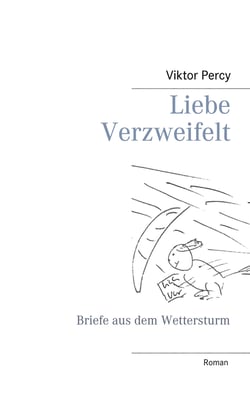 Liebe Verzweifelt - Briefe aus dem Wettersturm