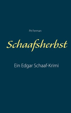 Schaafsherbst - Ein Edgar Schaaf-Krimi