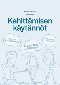 Kehittämisen käytännöt - Jatkuva parantaminen- Dialoginen johtaminen- Ryhmätahtojohtaminen