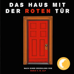 Das Haus mit der roten Tür - Nach einer Erzählung von Marie V. M. Alp