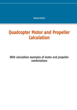 Quadcopter Motor and Propeller Calculation - With calculation examples of motor and propeller combinations