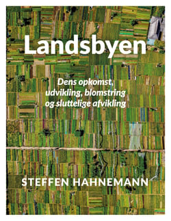 Landsbyen - Dens opkomst, udvikling, blomstring og sluttelige afvikling