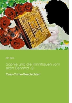 Sophie und die Krimifrauen vom alten Bahnhof -2- - Cosy-Crime-Geschichten
