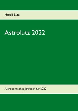 Astrolutz 2022 - Astronomisches Jahrbuch für 2022