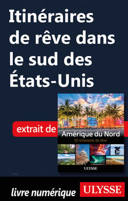 Itinéraires de rêve dans le sud des Etats-Unis