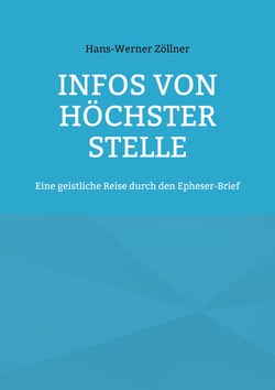 Infos von höchster Stelle - Eine geistliche Reise durch den Epheser-Brief