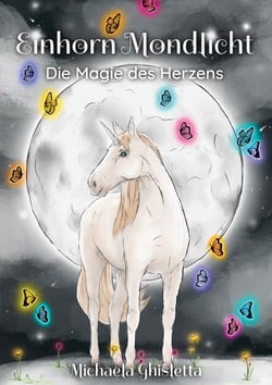Einhorn Mondlicht - Die Magie des Herzens