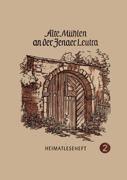 Ale Mühlen an der Jenaer Leutra - Heimatleseheft Jena Nr, 2