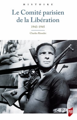 Le Comité parisien de la Libération - 1943-1945