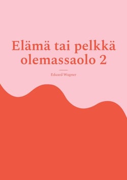 Elämä tai pelkkä olemassaolo 2 - Olen tyytyväinen?