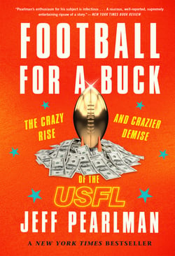 Football For A Buck - The Crazy Rise and Crazier Demise of the USFL