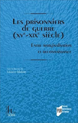 Les prisonniers de guerre (XVe-XIXe siècle) - Entre marginalisation et reconnaissance