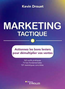 Marketing tactique - Actionnez les bons leviers pour démultiplier vos ventes