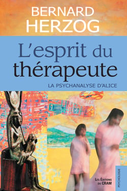 L'esprit du thérapeute - La psychanalyse d'Alice