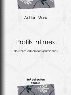 Profils intimes - Nouvelles indiscrétions parisiennes