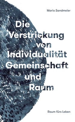 Die Verstrickung von Individualität, Gemeinschaft und Raum - Philosophie für Lebensgestalter