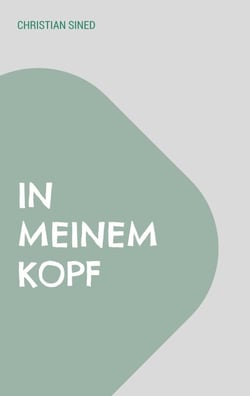 In meinem Kopf - Kurzgeschichten aus dem Leben