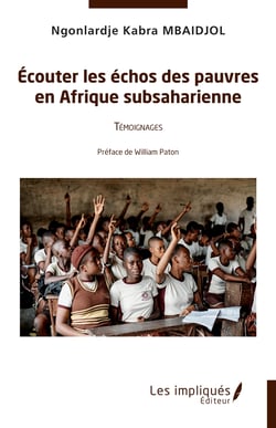 Ecouter les échos des pauvres en Afrique subsaharienne - Témoignages - Préface de William Paton