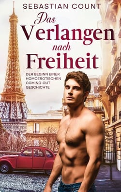 Das Verlangen nach Freiheit - Der Beginn einer homoerotischen Coming-out-Geschichte