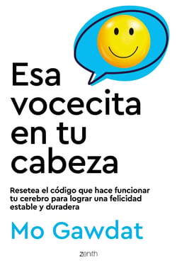 Esa vocecita en tu cabeza - Resetea el código que hace funcionar tu cerebro para lograr una felicidad estable y duradera