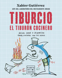 Tiburcio, el tiburón cocinero - Cocina sana y divertida para cocinar con tus hijos