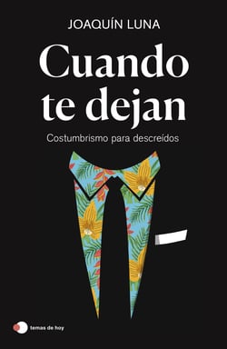 Cuando te dejan - Costumbrismo para descreídos