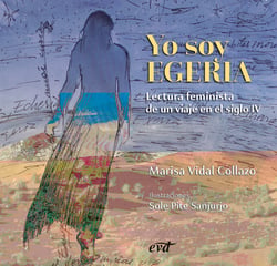 Yo soy Egeria - Lectura feminista de un viaje en el siglo IV