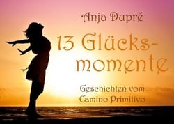 13 Glücksmomente - Geschichten vom Camino Primitivo