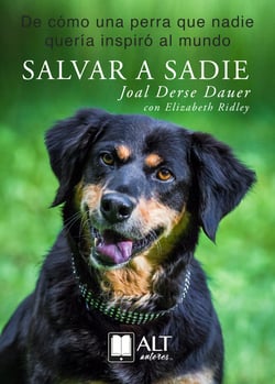 Salvar a Sadie - De cómo una perra que nadie quería inspiró al mundo