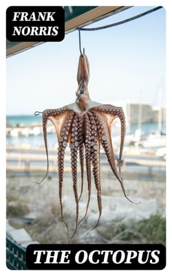 The Octopus - A Story of California