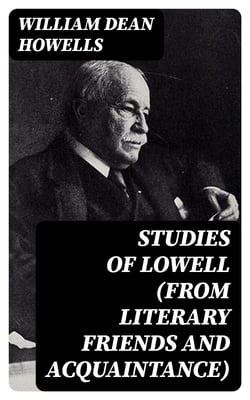 Studies of Lowell (from Literary Friends and Acquaintance)