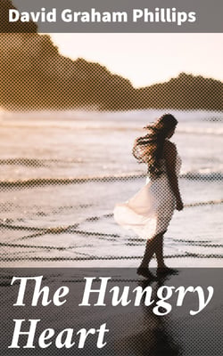 The Hungry Heart - A Novel