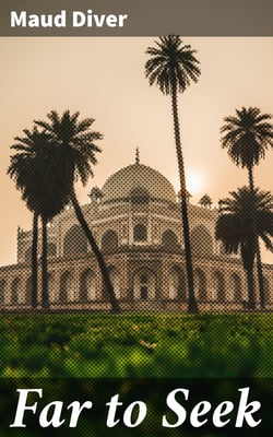 Far to Seek - A Romance of England and India