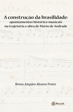 A construção da brasilidade - Apontamentos histórico-musicais na trajetória e obra de Mário de Andrade