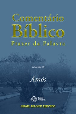 Comentário Bíblico Prazer da Palavra, fascículo 30 — Amós - Amós